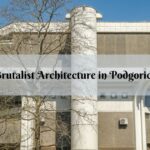 Brutalistinės architektūros vadovas Podgoricoje, Juodkalnijoje